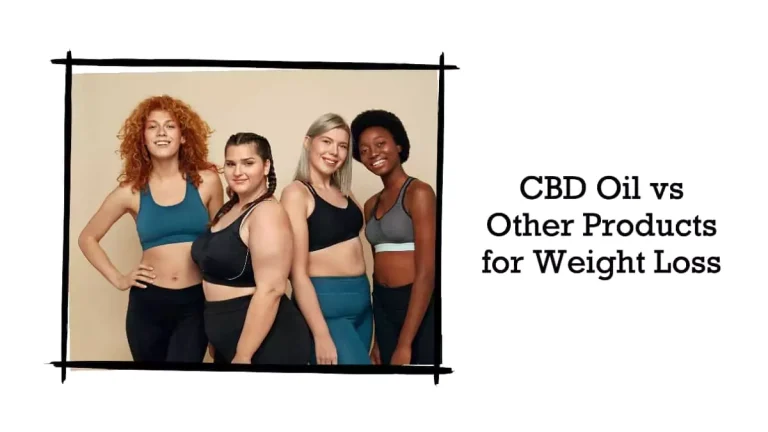 Using CBD Oil vs Other Products for Weight Loss